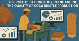 The Role of Technology in Enhancing the Quality of Coco Bristle Production